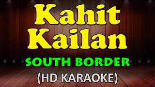 KAHIT KAILAN  South Border HD Karaoke [upl. by Evod]