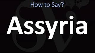 How to Pronounce Assyria CORRECTLY [upl. by Nerral]