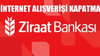 Ziraat Bankası İnternet Alışverişi Kapatma [upl. by Matland]