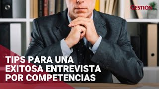 Consejos para desarrollar con éxito una entrevista por competencias [upl. by Layol]