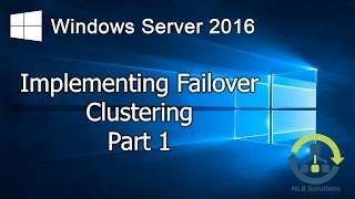 071 Implementing Failover Clustering on Windows Server 2016 Step by Step guide [upl. by Aplihs]