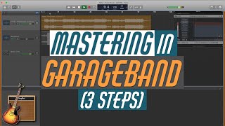 Mastering in GarageBand  Quick Easy and PROFESSIONAL 3 Steps  GarageBand Tutorial [upl. by Nodnnarb]