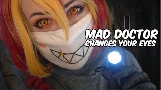 ASMR Mad Doctor Changes Your Eyes [upl. by Fredie]