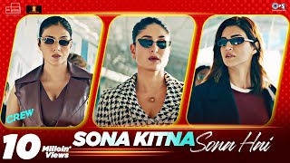 Sona Kitna Sona Hai  Crew  Tabu Kareena Kapoor Khan Kriti Sanon  IP Singh Nupoor  Akshay IP [upl. by Feeley]