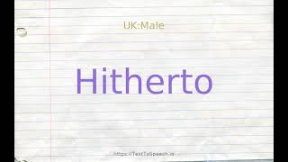 How to pronounce hitherto [upl. by Skipp]