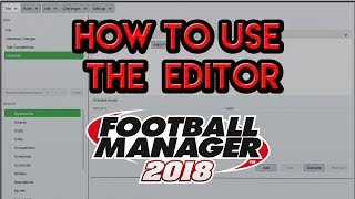 How To Use The Football Manager 2018 Editor  Tutorial [upl. by Jaffe724]