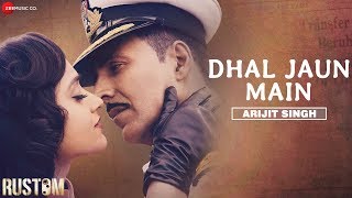 Dhal Jaun Main by Arijit Singh  Rustom  Akshay Kumar amp Ileana  Jeet Gannguli  Manoj M [upl. by Grubman]