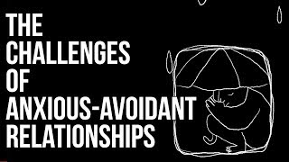 The Challenges of AnxiousAvoidant Relationships [upl. by Arrac]