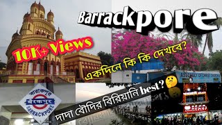 BARRACKPORE TOWN  একদিনে ঘুরে আসুন  tourist spot near Barrackpore [upl. by Namajneb816]