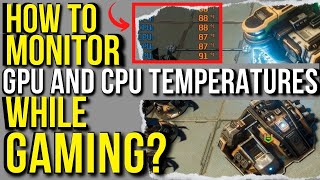 How to Monitor CPU and GPU Temperatures While Gaming [upl. by Nuahsed]