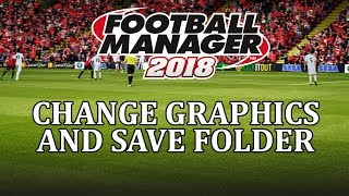 Football Manager 2018  How to change save folder and graphics folder in fm18 [upl. by Fields633]