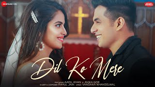 Dil Ko Mere  Aadil Khan amp Avika Gor  Rahul Jain  Vandana Khandelwal  Zee Music Originals [upl. by Jedlicka992]