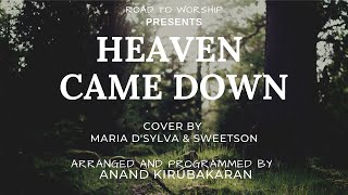 Heaven Came Down  Maria DSylva amp Sweetson  Anand Kirubakaran [upl. by Annodam]