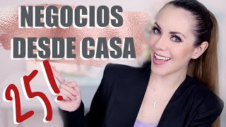 25 IDEAS DE NEGOCIOS DESDE CASA [upl. by Amari778]