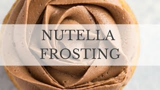 Nutella Buttercream Frosting Recipe [upl. by Tteltrab]