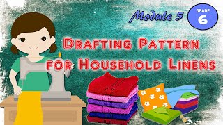 Module 5  Grade 6 Drafting Pattern for Household Linens [upl. by Rahman287]