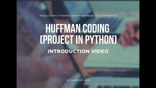 HUFFMAN CODING PROJECT IN PYTHON Introduction about project [upl. by Enohpesrep]