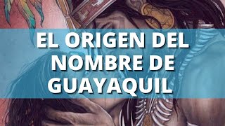 ⚠️ El VERDADERO ORIGEN DEL NOMBRE DE GUAYAQUIL en 2 minutos ⚠️ [upl. by Lewiss]