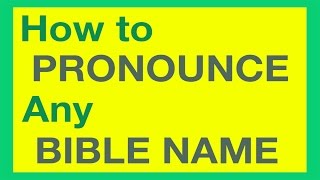 How To Pronounce Bible Names With Ease [upl. by Naltiak]