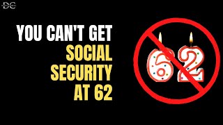 You Cant Get Social Security at 62 Heres Why [upl. by Susanne]