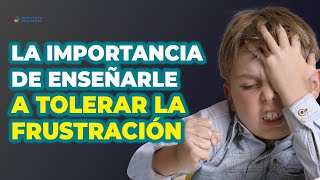 5 Estrategias para ENSEÑAR al niño a TOLERAR la FRUSTRACIÓN [upl. by Henryetta]