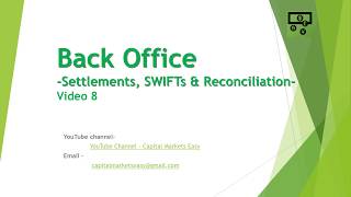 Back Office Settlement SWIFTS and Reconciliation Video 8 [upl. by Arquit]