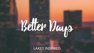 LAKEY INSPIRED  Better Days [upl. by Honora]