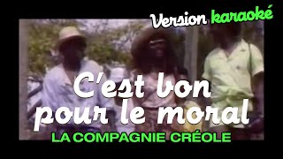 La Compagnie Créole  Cest bon pour le moral Karaoke Officiel [upl. by Rosenzweig79]