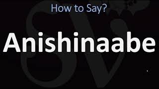 How to Pronounce Anishinaabe CORRECTLY [upl. by Burnside]