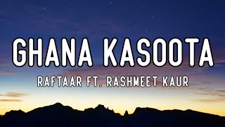 Raftaar Ft Rashmeet Kaur  Ghana Kasoota Lyrics [upl. by Aihseuqal]