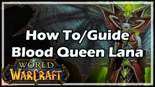 World of Warcraft How To  Guide  Blood Queen Lanathel [upl. by Haerdna400]