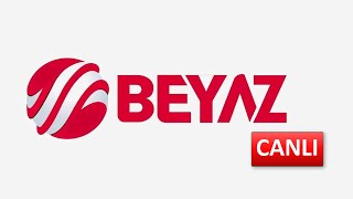 BEYAZ TV  CANLI İZLE [upl. by Anirba768]