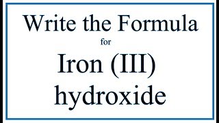 How to Write the Formula for Iron III hydroxide [upl. by Sirod]