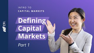 What are Capital Markets  Intro to Capital Markets Part 1 [upl. by Ardnua]