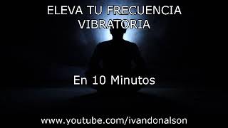 10 MINUTOS PARA ELEVAR TU ENERGÍA ESPIRITUAL  POTENTE [upl. by Verla]