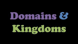 Domains and Kingdoms [upl. by Gasperoni]