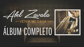 Ven A Mi Casa  Abel Zavala  Audio Completo [upl. by Eeldarb]