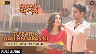 Tu Banja Gali Benaras Ki Feat Asees Kaur  Full Audio  Shaadi Mein Zaroor Aana  Rajkummar Kriti [upl. by Jarlath]