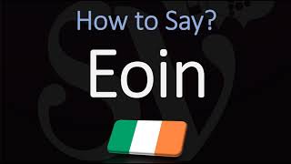 How to Pronounce Eoin CORRECTLY [upl. by Nalniuq]