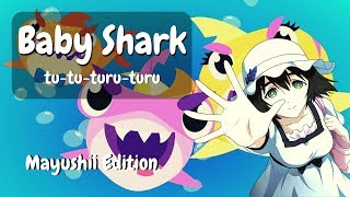 Baby Shark tutu tutu tutu  Mayushii Edition [upl. by Ginder214]