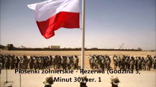 Piosenki żołnierskie  Rezerwa Godzina 5 Minut 30 ver 1 [upl. by Darmit193]