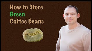 How to Store Green Unroasted Coffee Beans  Roasted Grounds [upl. by Rehpotsrhc201]