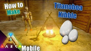 How to Make Titanoboa Kibble in ARK Mobile  Ark All Kibble Recipes AndroidiOS [upl. by Howell]