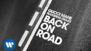 Gucci Mane  Back On Road feat Drake Official Audio [upl. by Rosemonde]