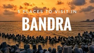 5 PLACES TO VISIT IN BANDRA  PLACES YOU HAVE NEVER SEEN BEFORE [upl. by Andromeda]