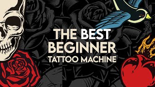 BEST TATTOO MACHINE FOR BEGINNERS [upl. by Gerrit873]