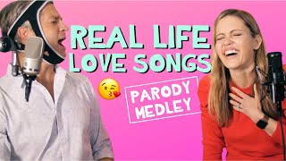 Love Songs for Real Life  Parody Medley [upl. by Dalton]