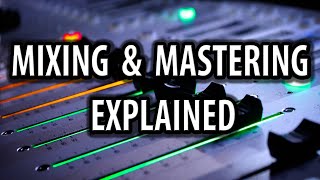 Mixing And Mastering Explained [upl. by Mullac]