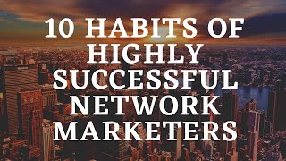 10 Habits Of Highly Successful Network Marketing [upl. by Anidene]