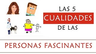 5 Cualidades de las Personas Fascinantes y Atractivas [upl. by Olette]